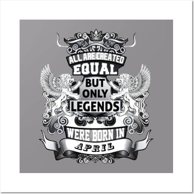 But only legends. Were born in April Wall Art by DonStanis